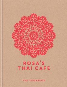 Rosa's Thai Cafe : The Cookbook