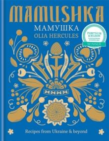 Mamushka : Recipes from Ukraine & beyond