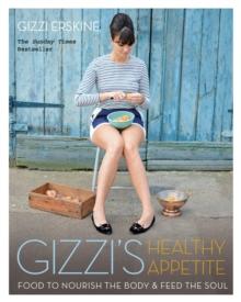 Gizzi's Healthy Appetite : Food to nourish the body and feed the soul