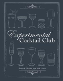 Experimental Cocktail Club : London. Paris. New York. Ibiza