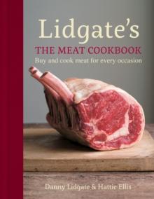 Lidgate's: The Meat Cookbook : Buy and cook meat for every occasion