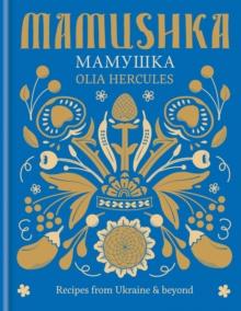 Mamushka : Recipes from Ukraine & beyond