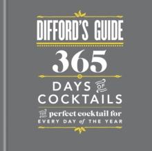 Difford's Guide: 365 Days of Cocktails : The perfect cocktail for every day of the year