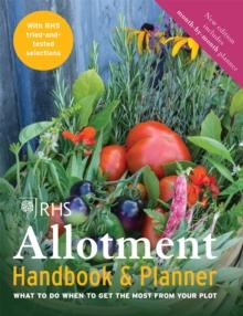 RHS Allotment Handbook & Planner : What to do when to get the most from your plot