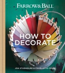 Farrow & Ball How to Decorate : Transform your home with paint & paper