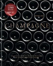 Champagne : The essential guide to the wines, producers, and terroirs of the iconic region