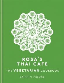 Rosa's Thai Cafe: The Vegetarian Cookbook