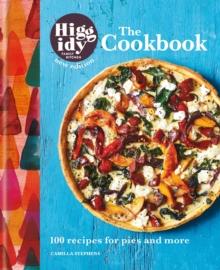 Higgidy: The Cookbook : 100 recipes for pies and more