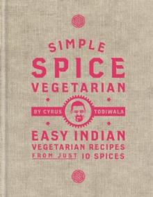 Simple Spice Vegetarian : Easy Indian vegetarian recipes from just 10 spices