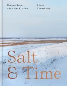 Salt & Time : Recipes from a Russian kitchen