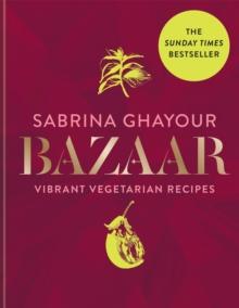 Bazaar : Vibrant vegetarian and plant-based recipes