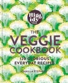 Higgidy   The Veggie Cookbook : 120 glorious everyday recipes