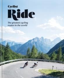 Cyclist - Ride : The greatest cycling routes in the world