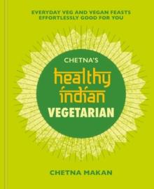 Chetna's Healthy Indian: Vegetarian