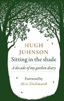 Sitting in the Shade : A decade of my garden diary