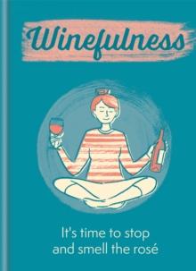 Winefulness : It's time to stop and smell the rose