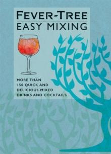 Fever-Tree Easy Mixing : BRAND-NEW BOOK - quicker, simpler, more delicious than ever!