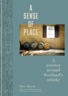 A Sense of Place : A journey around Scotland s whisky