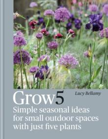 Grow 5 : Simple seasonal ideas for small outdoor spaces with just five plants