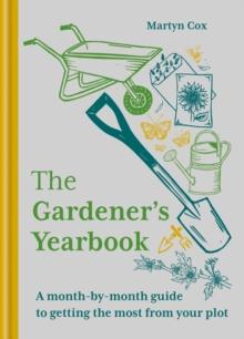 The Gardener's Yearbook : A month-by-month guide to getting the most out of your plot