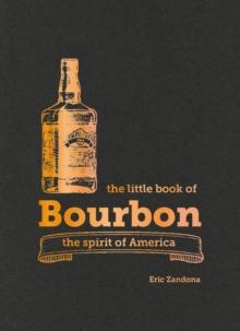 The Little Book of Bourbon : The spirit of America