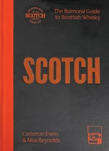 SCOTCH : The Balmoral guide to Scottish whisky