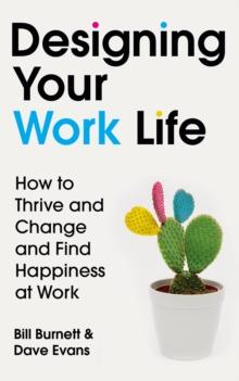 Designing Your Work Life : The #1 New York Times bestseller for building the perfect career