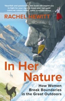 In Her Nature : How Women Break Boundaries in the Great Outdoors