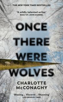 Once There Were Wolves : The instant NEW YORK TIMES bestseller