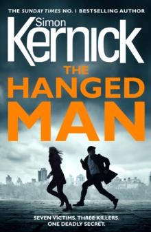 The Hanged Man : (The Bone Field: Book 2): a pulse-racing, heart-stopping and nail-biting thriller from bestselling author Simon Kernick