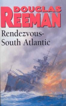 Rendezvous - South Atlantic : a classic tale of all-action naval warfare set during WW2 from the master storyteller of the sea