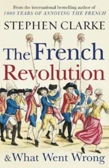 The French Revolution and What Went Wrong