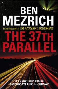 The 37th Parallel : The Secret Truth Behind America's UFO Highway