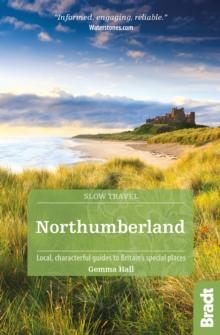 Northumberland : including Newcastle, Hadrian's Wall and the Coast Local, characterful guides to Britain's Special Places