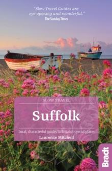 Suffolk (Slow Travel) : Local, characterful guides to Britain's Special Places