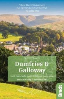 Dumfries and Galloway (Slow Travel) : Local, characterful guides to Britain's Special Places