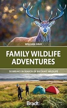 Family Wildlife Adventures : 50 breaks in search of Britain's Wildlife