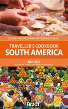 Traveller's Cookbook: South America : Classic recipes from 40 years of travel