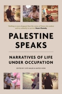 Palestine Speaks : Narratives of Life Under Occupation