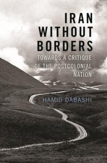 Iran Without Borders : Towards a Critique of the Postcolonial Nation