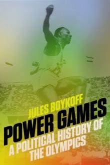 Power Games : A Political History of the Olympics