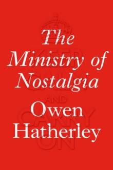 The Ministry of Nostalgia : Consuming Austerity