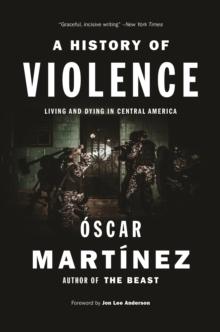 A History of Violence : Living and Dying in Central America