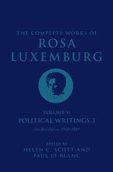 The Complete Works of Rosa Luxemburg Volume V : Political Writings 3, On Revolution 19101919