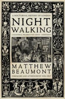 Nightwalking : A Nocturnal History of London