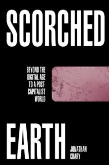 Scorched Earth : Beyond the Digital Age to a Post-Capitalist World