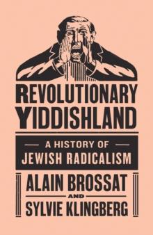 Revolutionary Yiddishland : A History of Jewish Radicalism