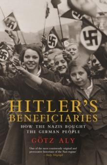 Hitler's Beneficiaries : How the Nazis Bought the German People