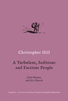 A Turbulent, Seditious and Factious People : John Bunyan and His Church