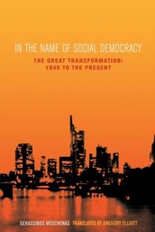 In the Name of Social Democracy : The Great Transformation: 1945 to the Present